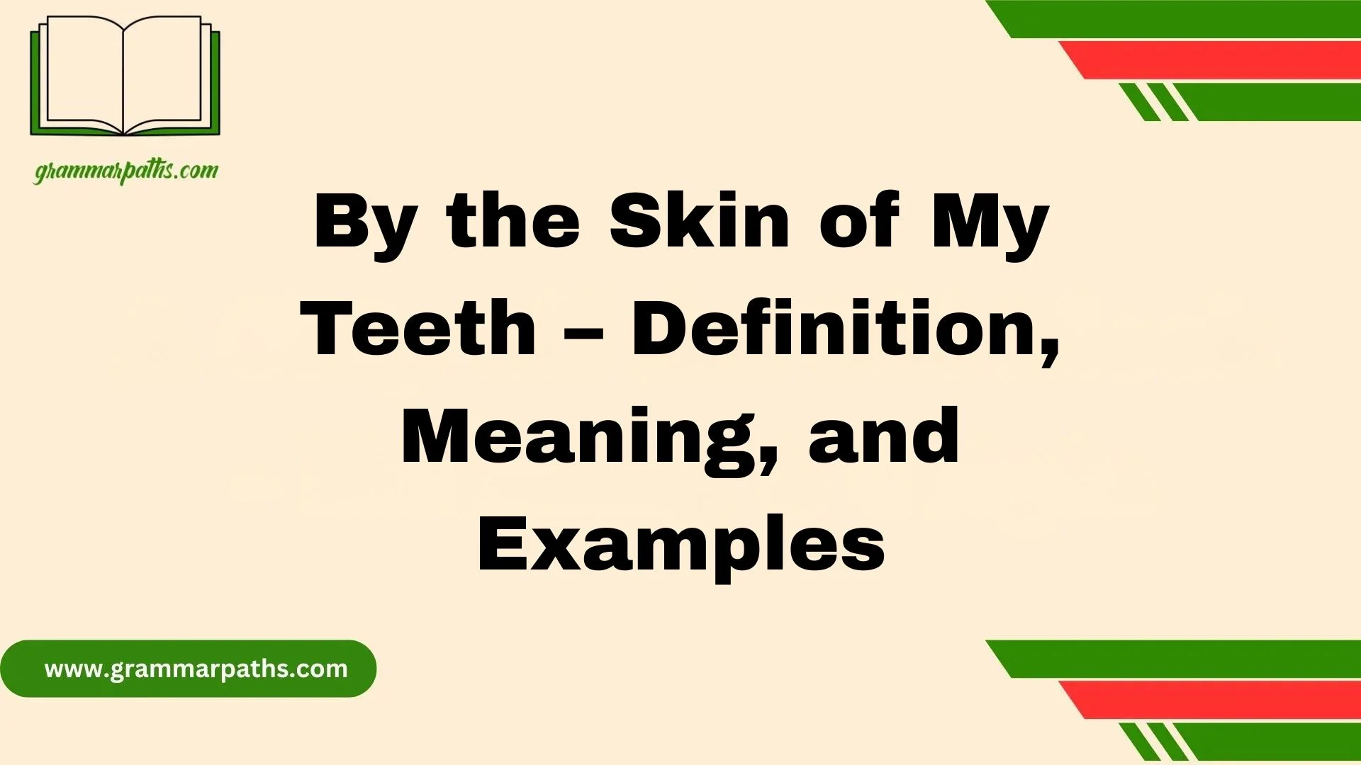 By the Skin of My Teeth – Definition, Meaning, and Examples