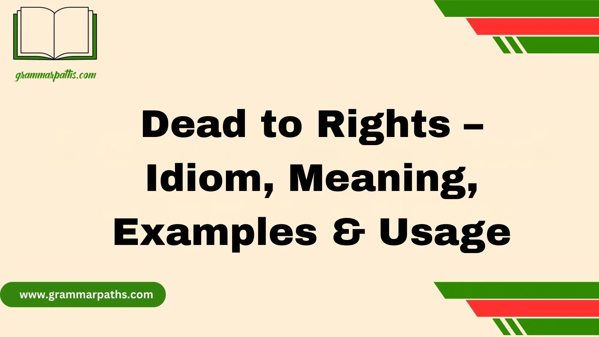 Dead to Rights – Idiom, Meaning, Examples & Usage