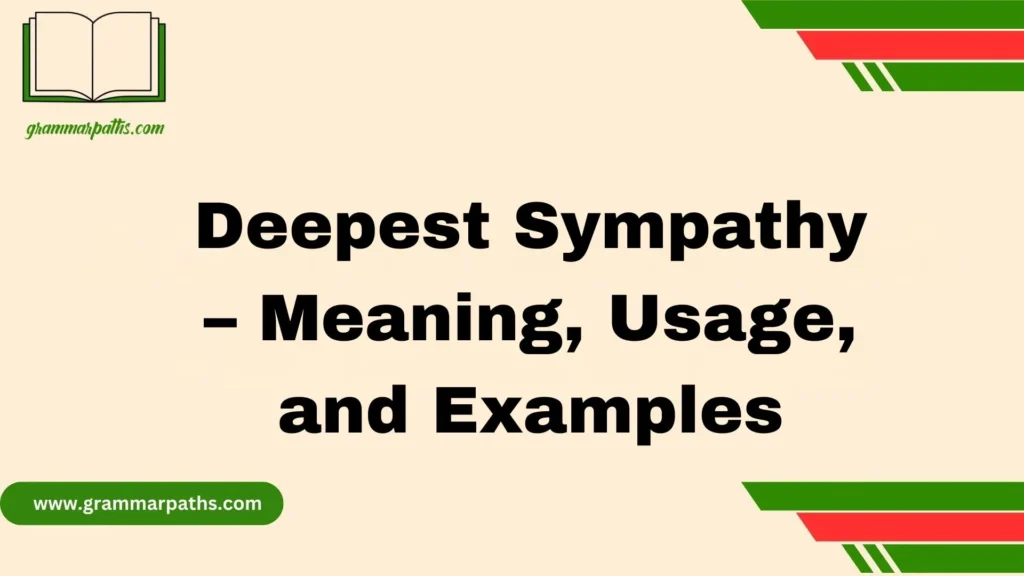 Deepest Sympathy – Meaning, Usage, and Examples