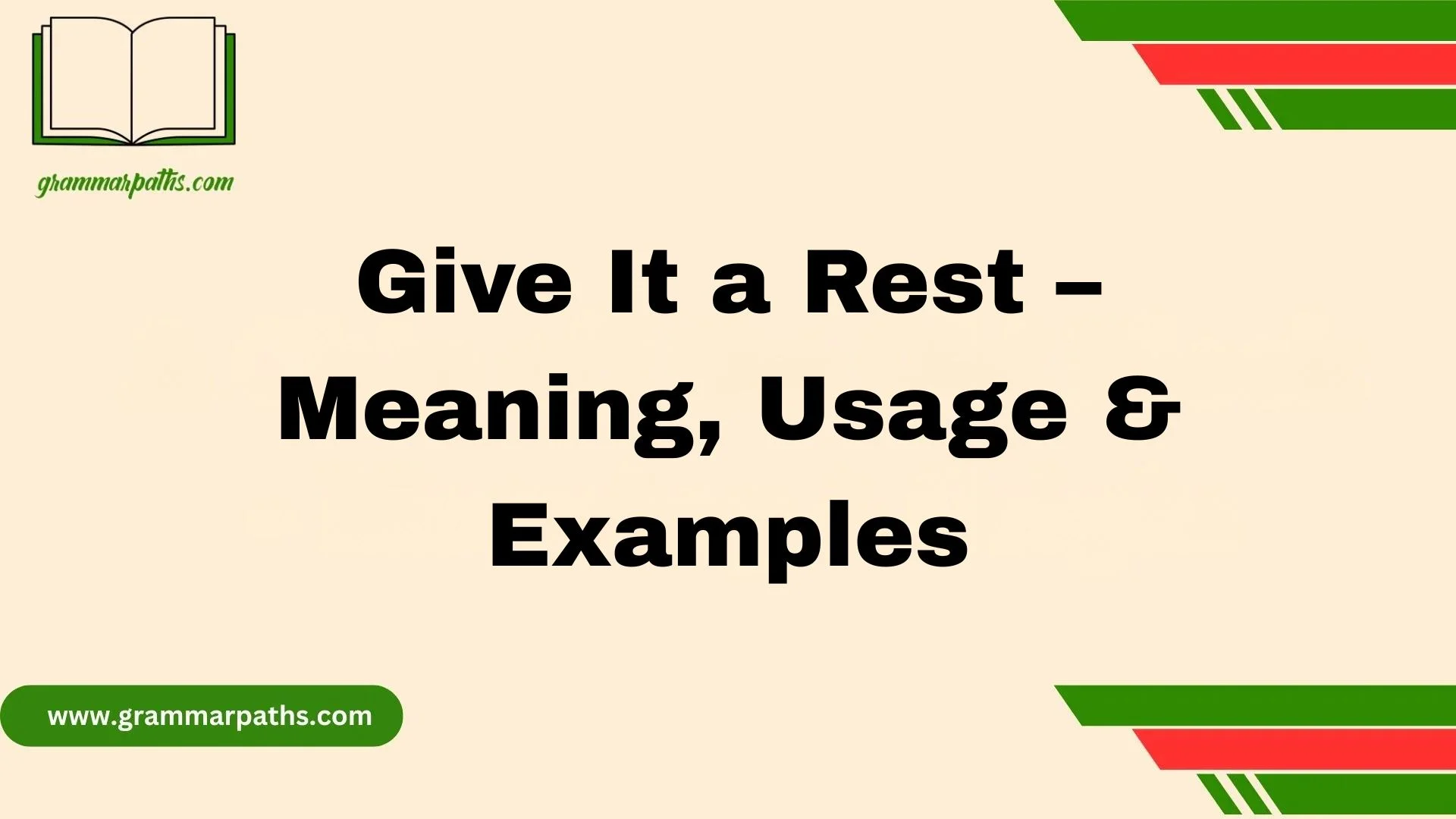 Give It a Rest – Meaning, Usage & Examples