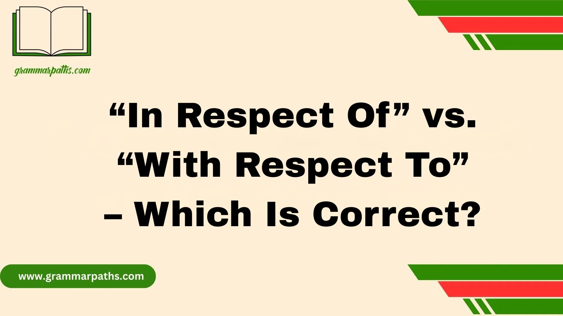 “In Respect Of” vs. “With Respect To” – Which Is Correct?
