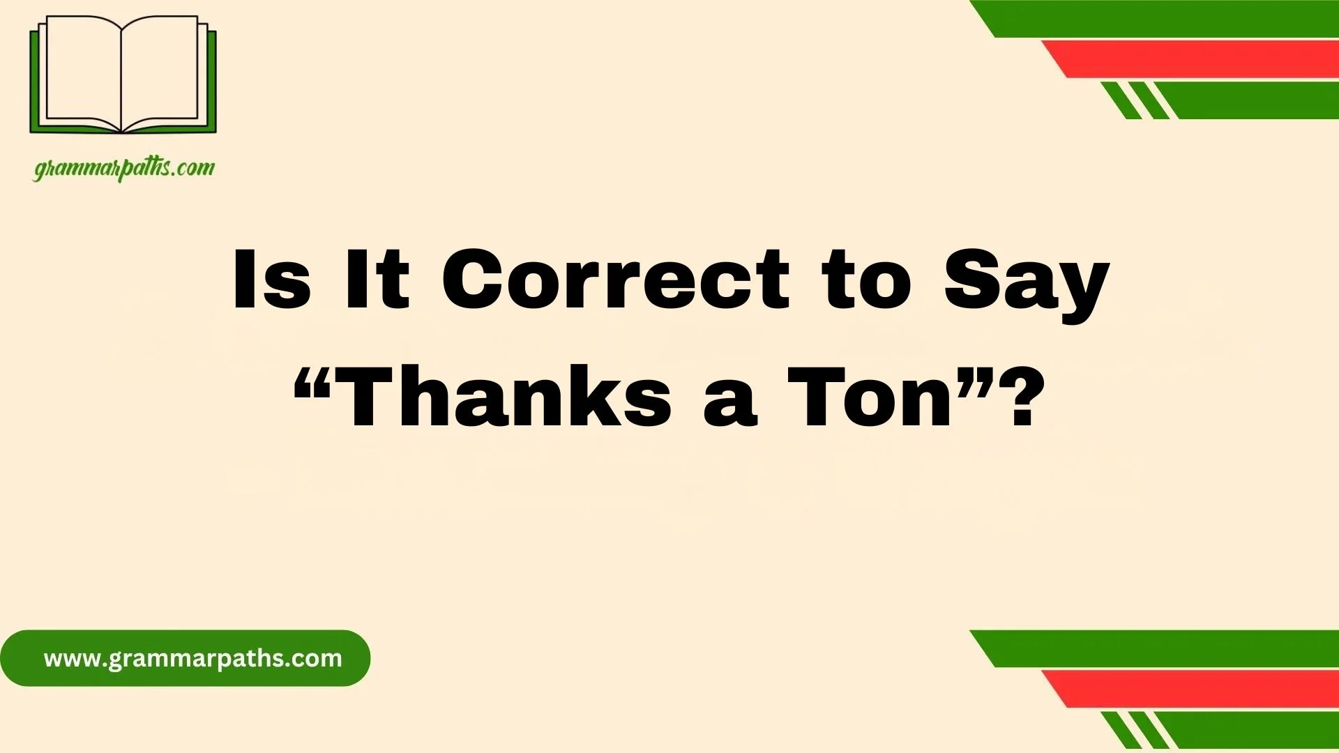 Is It Correct to Say “Thanks a Ton”?