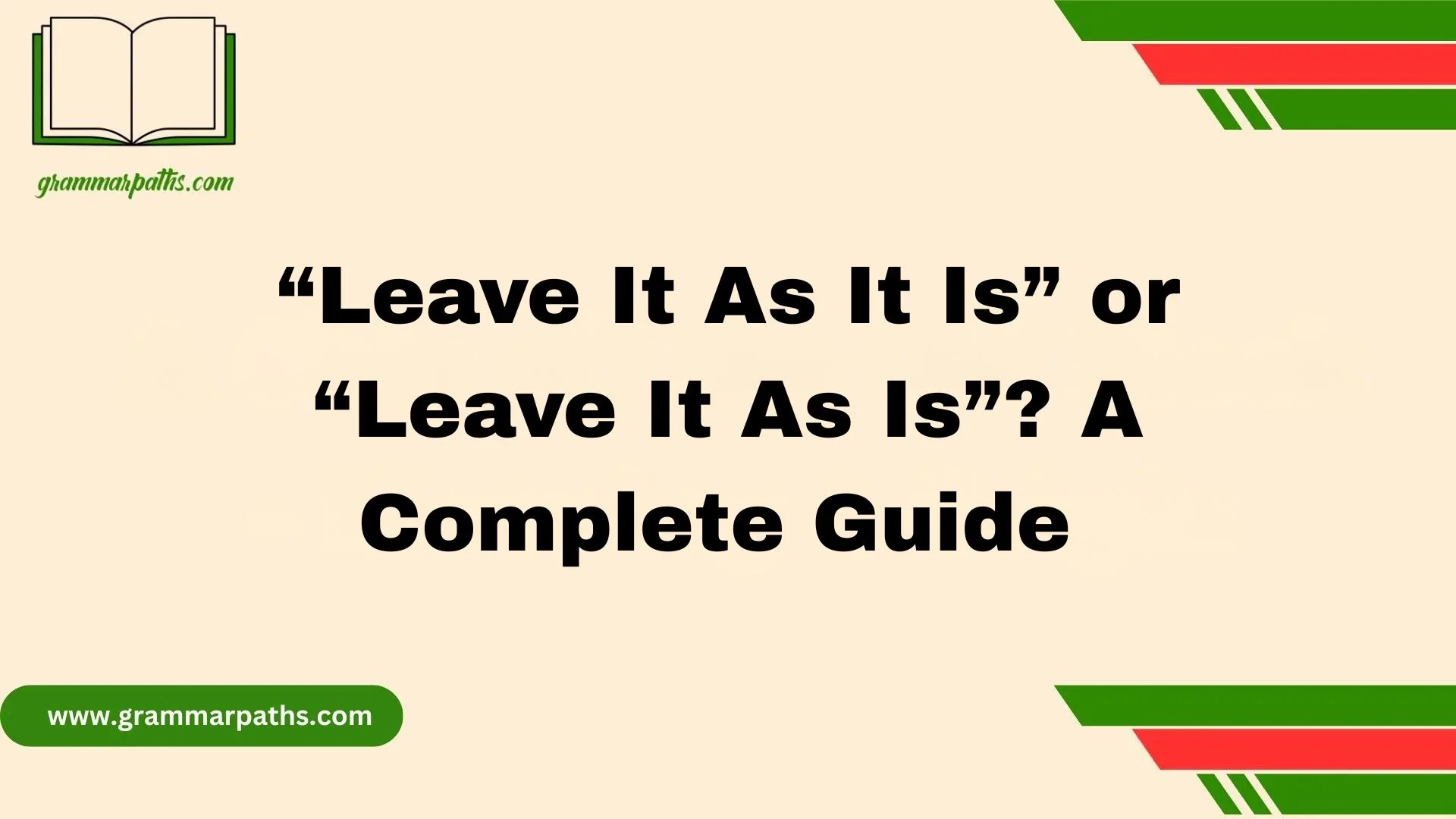 “Leave It As It Is” or “Leave It As Is”? A Complete Guide