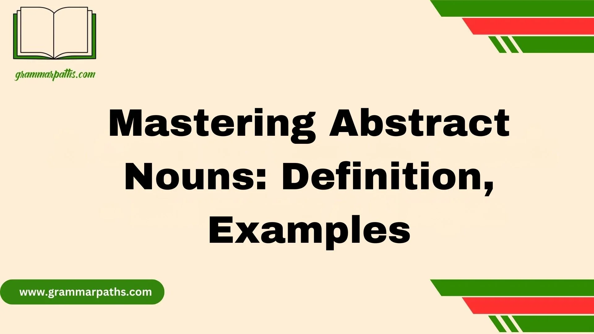 Mastering Abstract Nouns: Definition, Examples