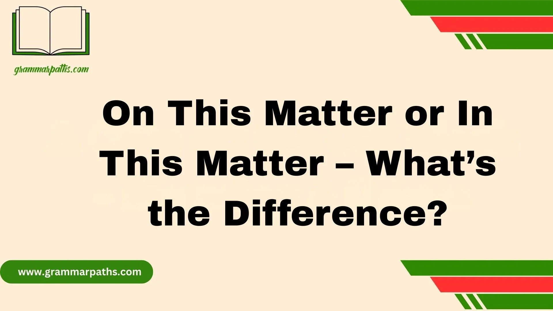 On This Matter or In This Matter – What’s the Difference?