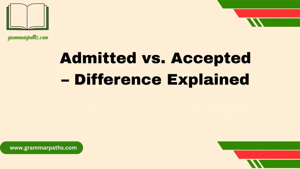 Admitted vs. Accepted – Difference Explained