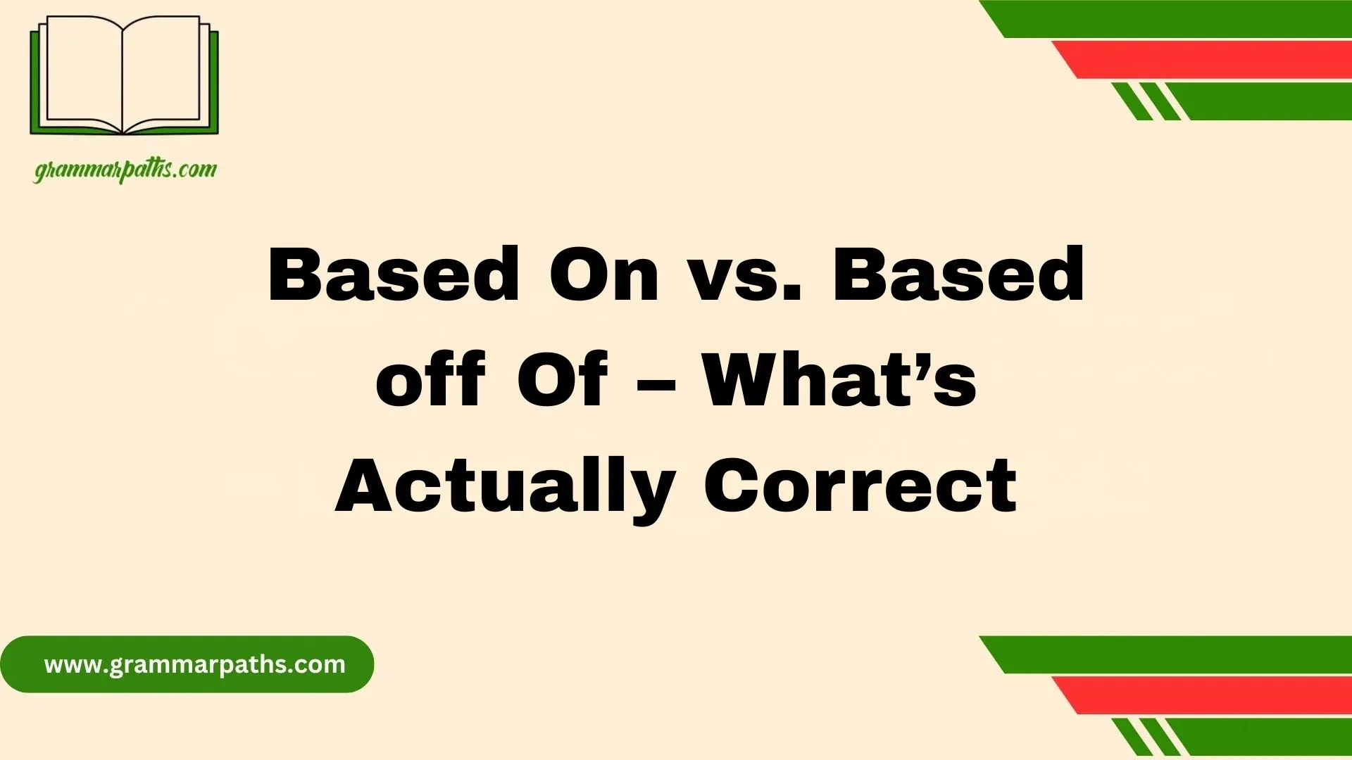 Based On vs. Based off Of – What’s Actually Correct