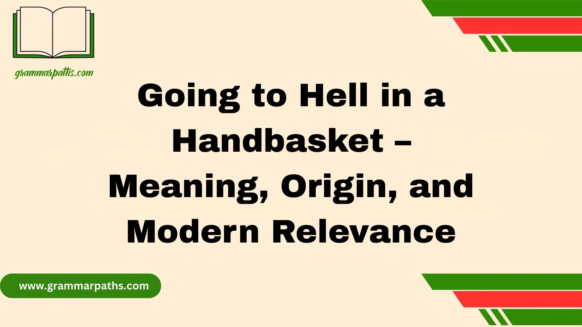 Going to Hell in a Handbasket – Meaning, Origin, and Modern Relevance