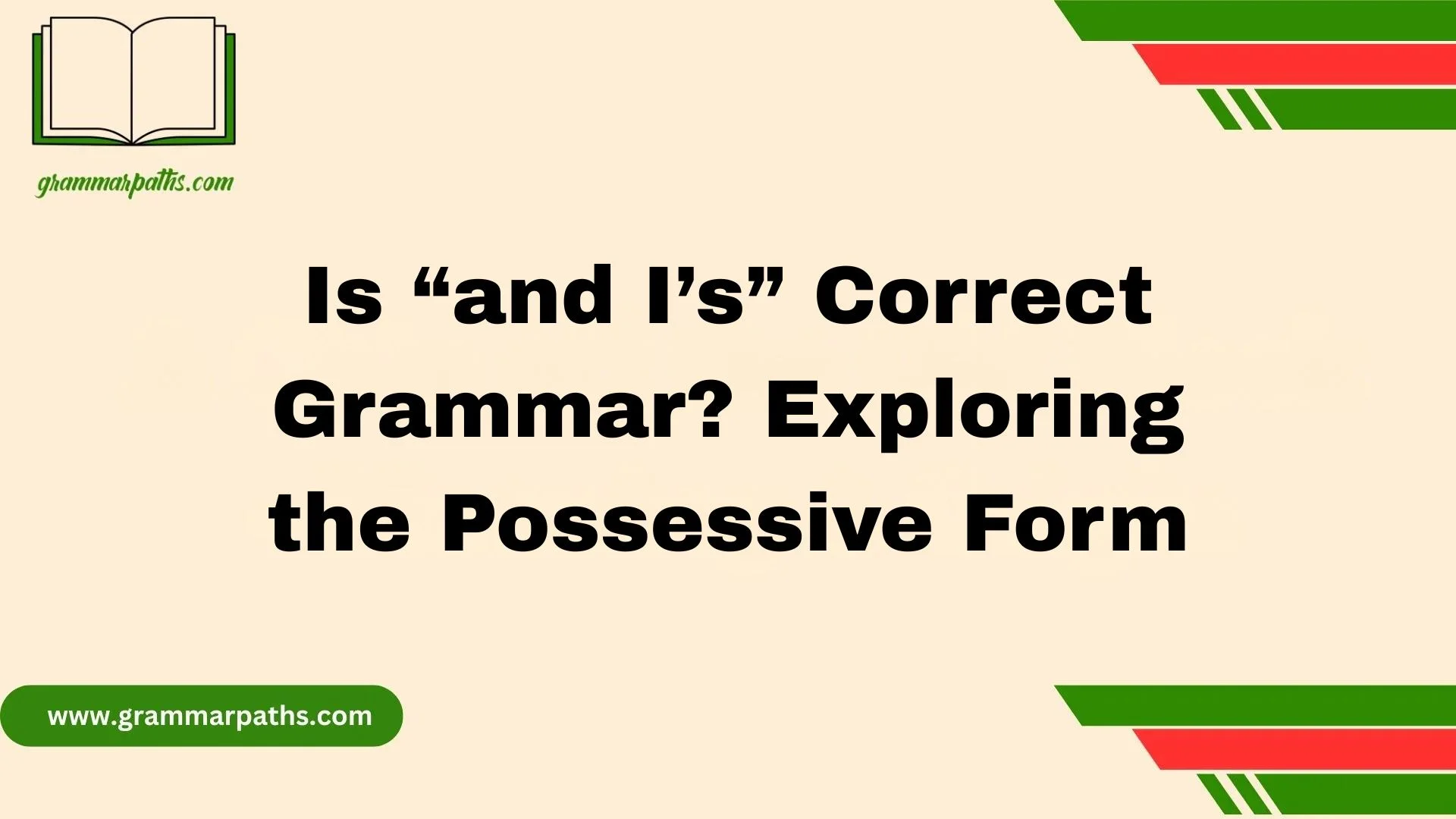 Is “and I’s” Correct Grammar? Exploring the Possessive Form
