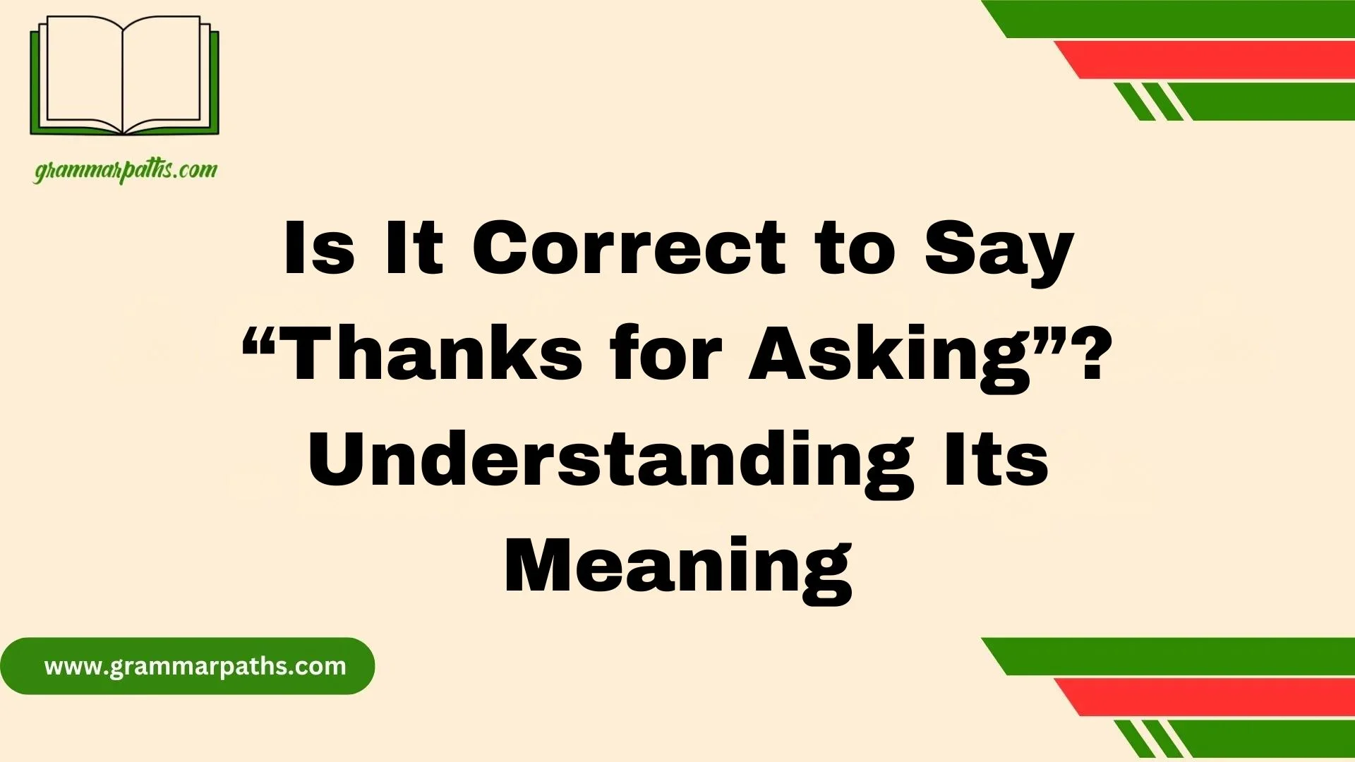 Is It Correct to Say “Thanks for Asking”? Understanding Its Meaning