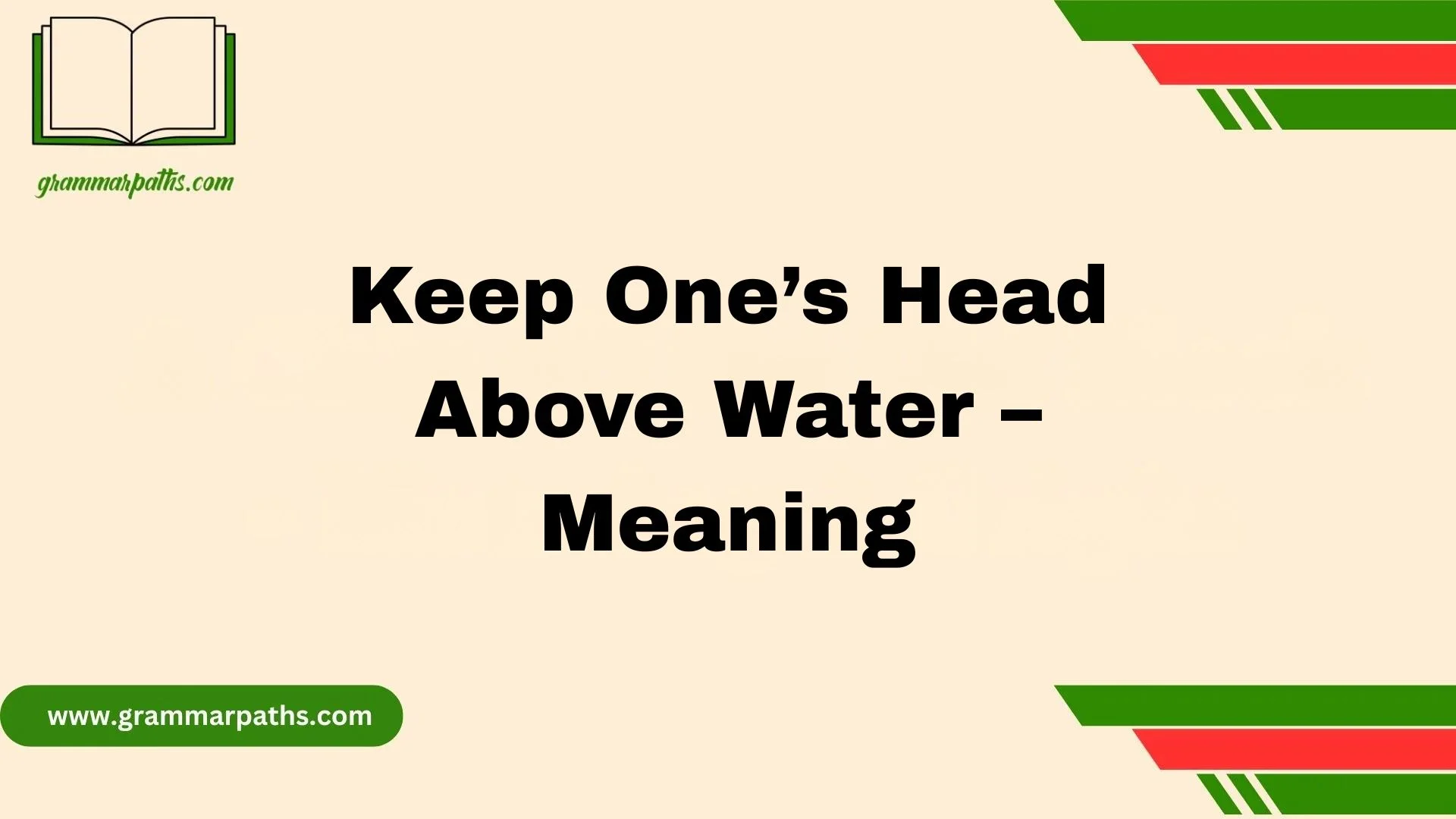 Keep One’s Head Above Water – Meaning