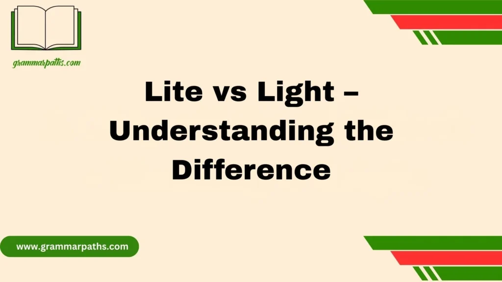 Lite vs Light – Understanding the Difference