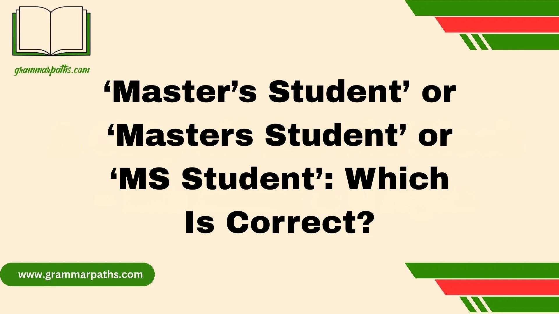 ‘Master’s Student’ or ‘Masters Student’ or ‘MS Student’: Which Is Correct?