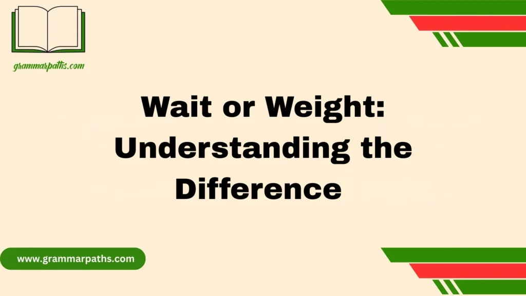 Wait or Weight: Understanding the Difference 