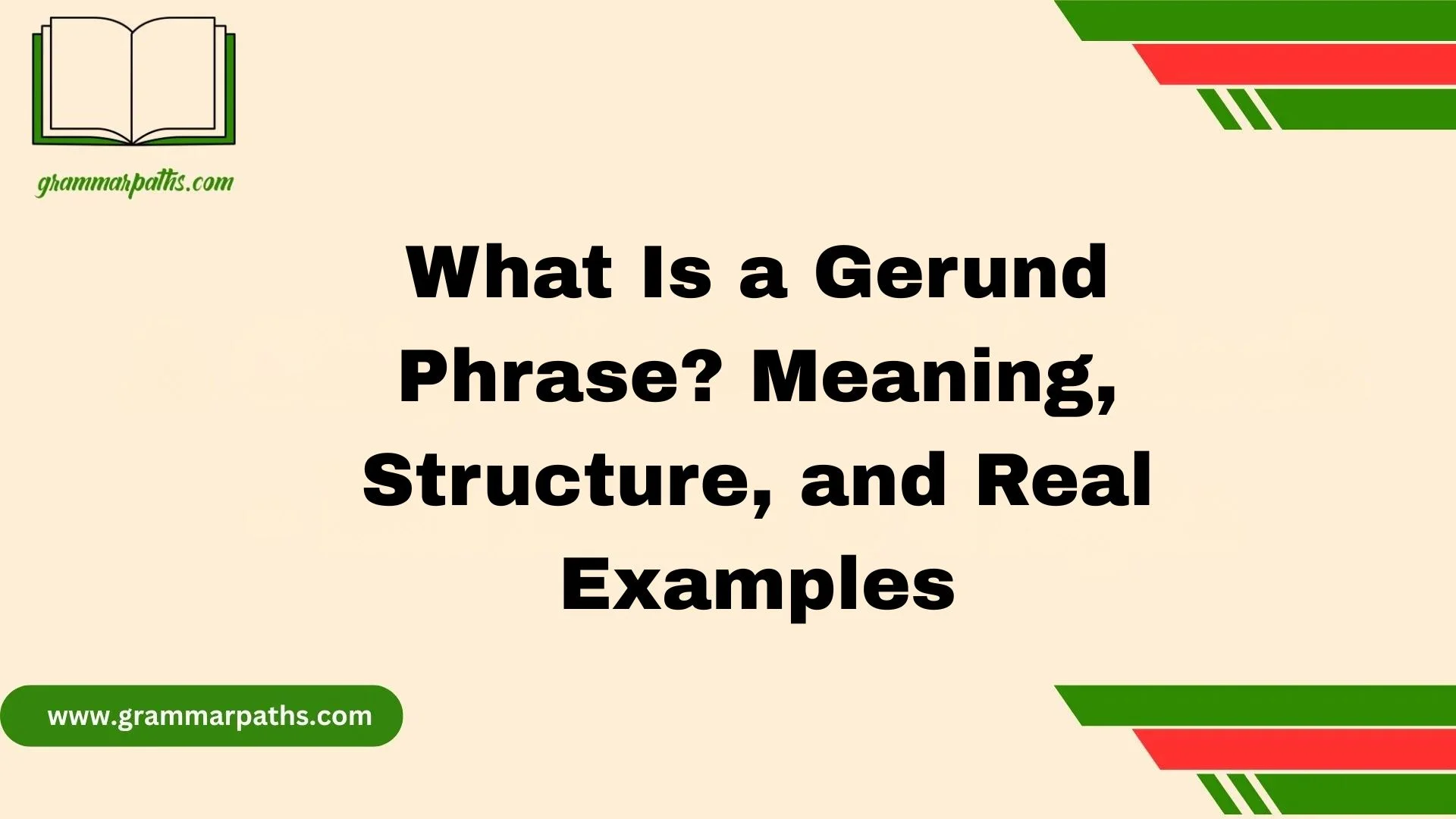 What Is a Gerund Phrase? Meaning, Structure, and Real Examples