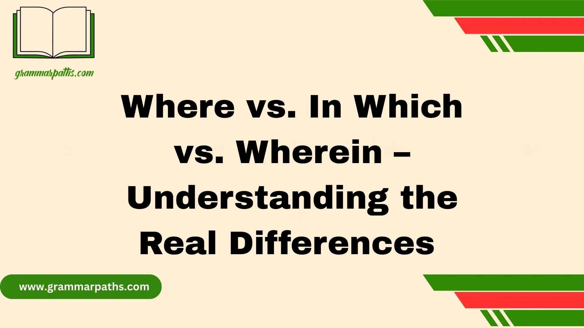 Where vs. In Which vs. Wherein – Understanding the Real Differences